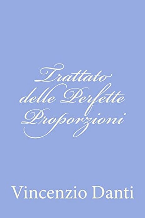 Trattato Delle Perfette Proporzioni-..
