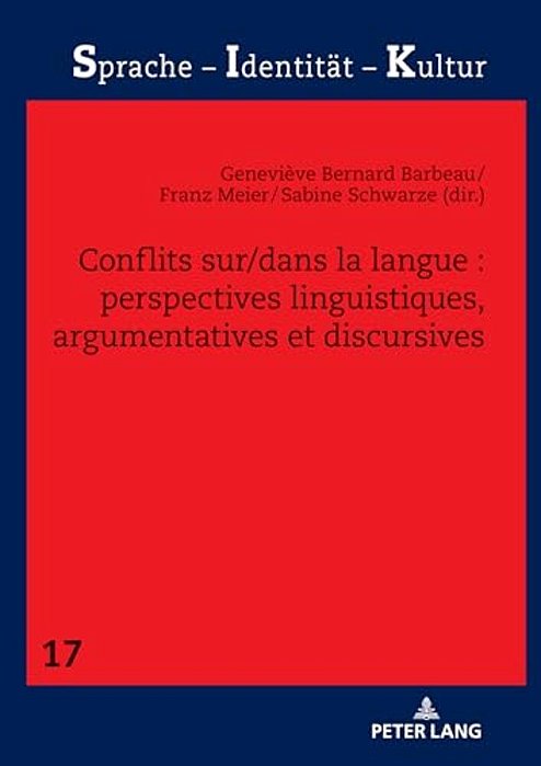 Conflits Sur/Dans La Langue: Perspectives Linguistiques, Argumentatives Et Discursives-..
