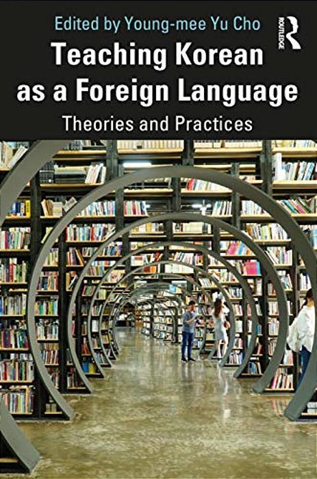 Teaching Korean As A Foreign Language: Theories And Practices-..