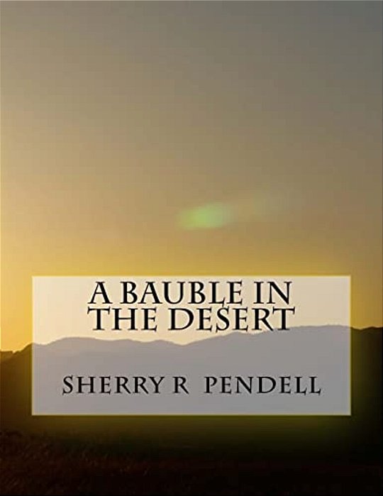 A Bauble In The Desert-..