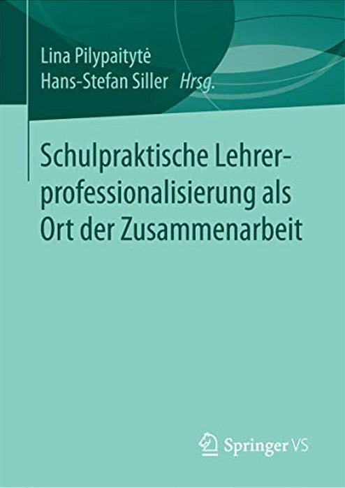 Schulpraktische Lehrerprofessionalisierung Als Ort Der Zusammenarbeit-..