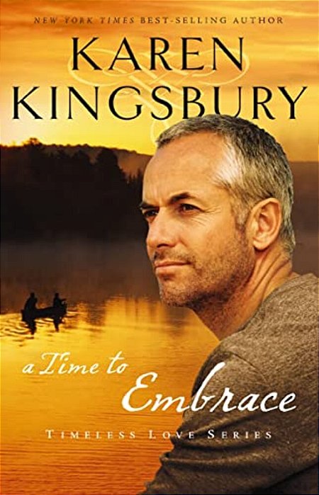 A Time To Embrace: A Novel Of Faith, Forgiveness, And Second Chances-..