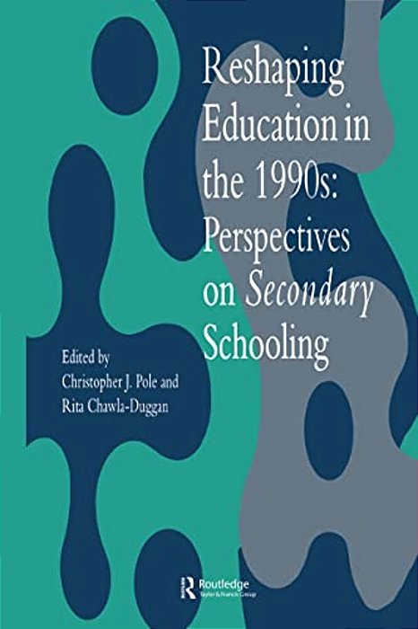 Reshaping Education In The 1990S: Perspectives On Secondary Schooling-..
