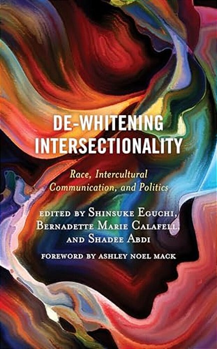 De-Whitening Intersectionality: Race, Intercultural Communication, And Politics-..