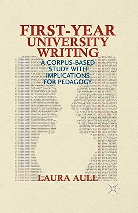 First-Year University Writing: A Corpus-Based Study With Implications For Pedagogy-..