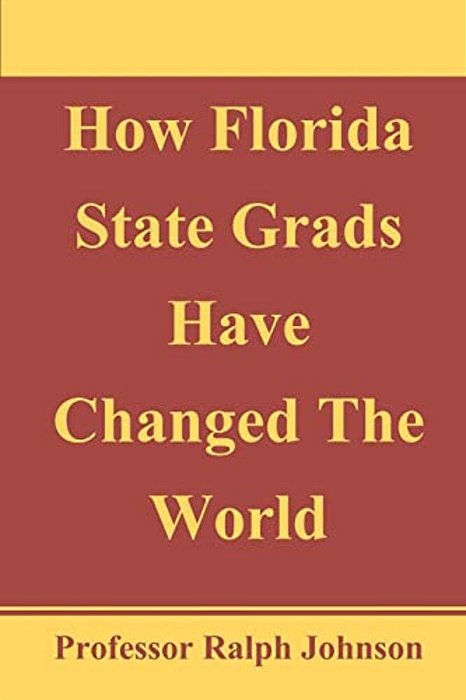 How Florida State Grads Have Changed The World-..