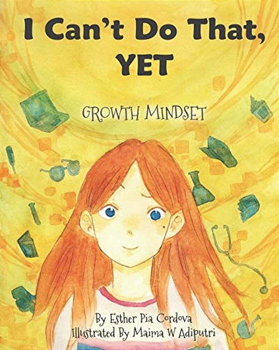 I Can't Do That, Yet: Growth Mindset-..