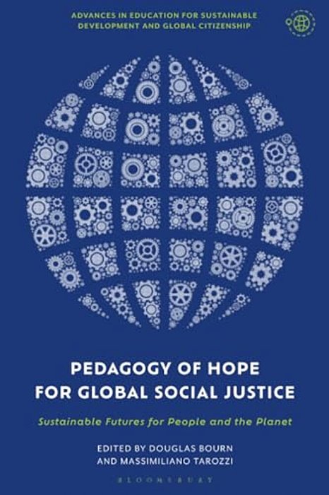 Pedagogy Of Hope For Global Social Justice: Sustainable Futures For People And The Planet-..