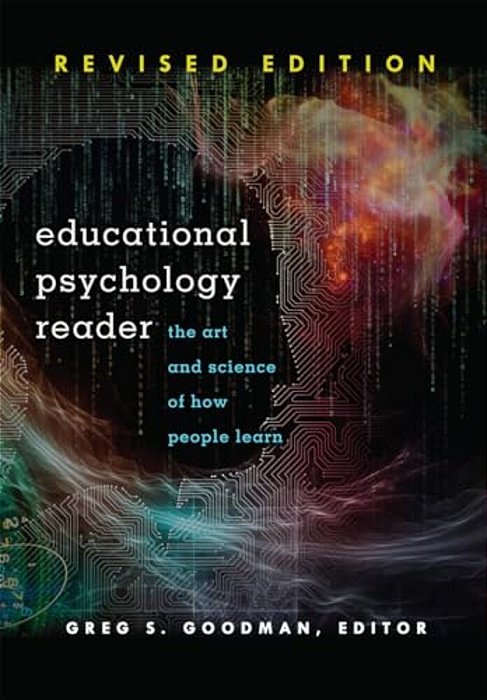 Educational Psychology Reader: The Art And Science Of How People Learn - Revised Edition-..