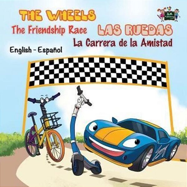 The Wheels: The Friendship Race: Las Ruedas: La Carrera De La Amistad: English Spanish Bilingual Edition-..