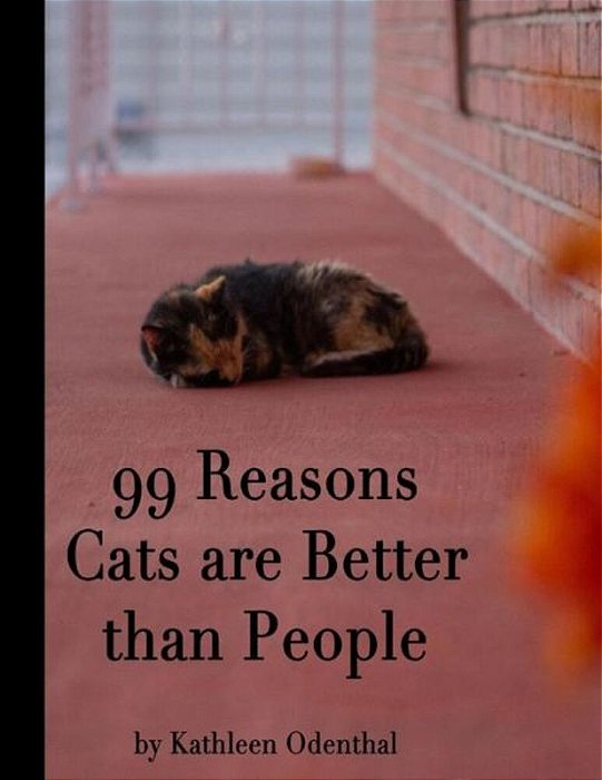 99 Reasons Cats Are Better Than People-..
