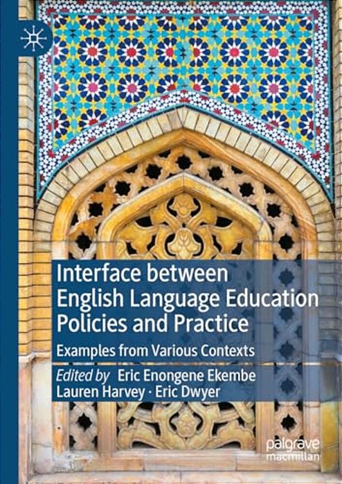 Interface Between English Language Education Policies And Practice: Examples From Various Contexts-..