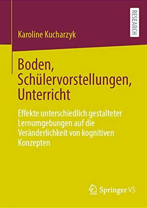 Boden, Schülervorstellungen, Unterricht: Effekte Unterschiedlich Gestalteter Lernumgebungen Auf Die Veränderlichkeit Von Kognitiven Konzepten-..