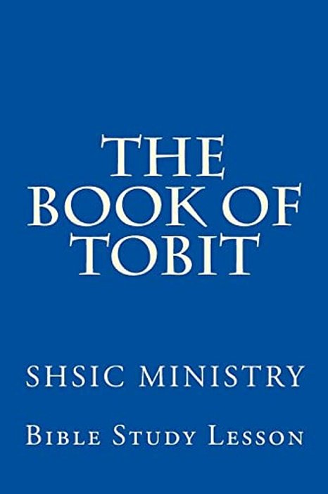 The Book Of Tobit: Old Testament Scripture-..