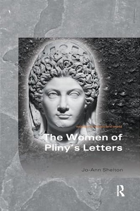 The Women Of Pliny's Letters-..