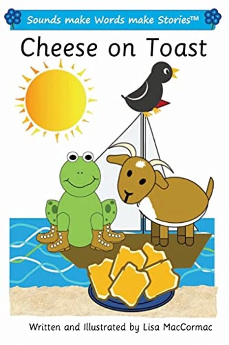 Cheese On Toast: Sounds Make Words Make Stories, Entry Level, Series 1, Book 11-..