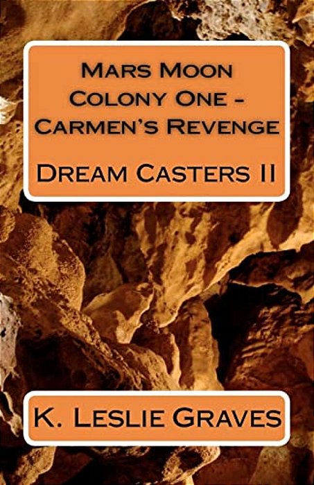 Mars Moon Colony One - Carmen's Revenge: Dream Casters II-..