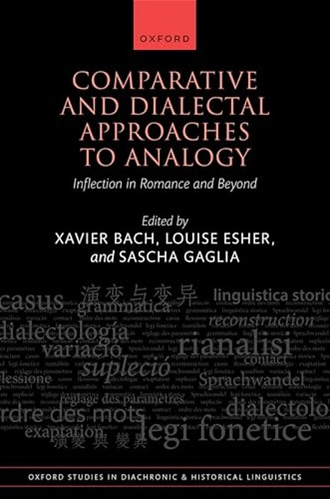 Comparative And Dialectal Approaches To Analogy: Inflection In Romance And Beyond-..