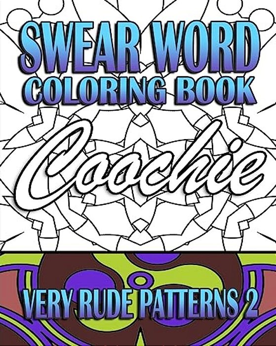 Swear Word Coloring Book: Very Rude Patterns 2-..