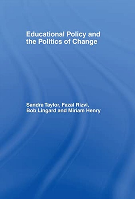Educational Policy And The Politics Of Change-..