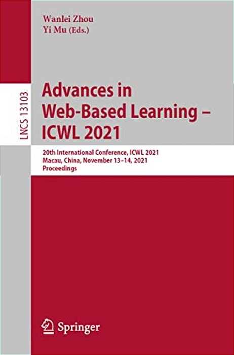 Advances In Web-Based Learning - Icwl 2021: 20Th International Conference, Icwl 2021, Macau, China, November 13-14, 2021, Proceedings-..
