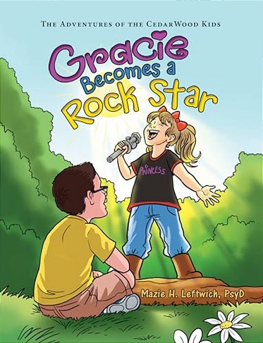 Gracie Becomes A Rock Star: The Adventures Of The Cedarwood Kids-..