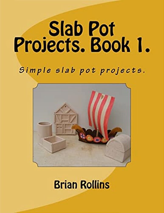 Slab Pot Projects. Book 1.: Simple Slab Pot Projects. -..