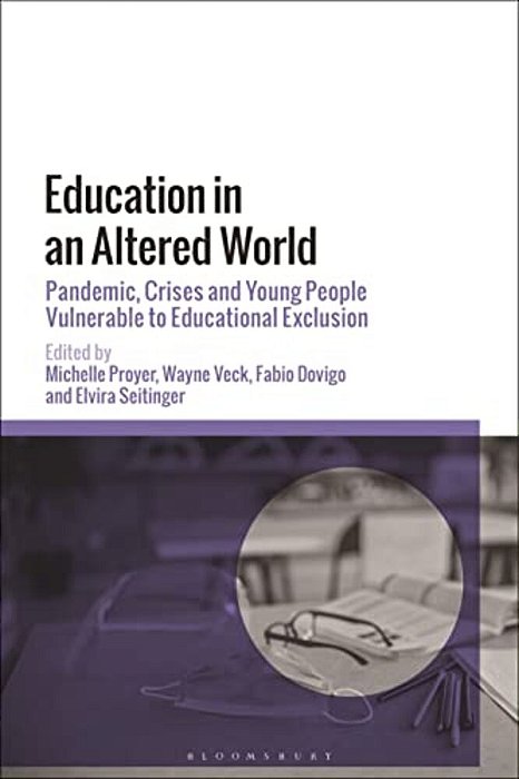 Education In An Altered World: Pandemic, Crises And Young People Vulnerable To Educational Exclusion-..