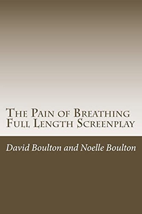 The Pain Of Breathing: The Screen Play-..