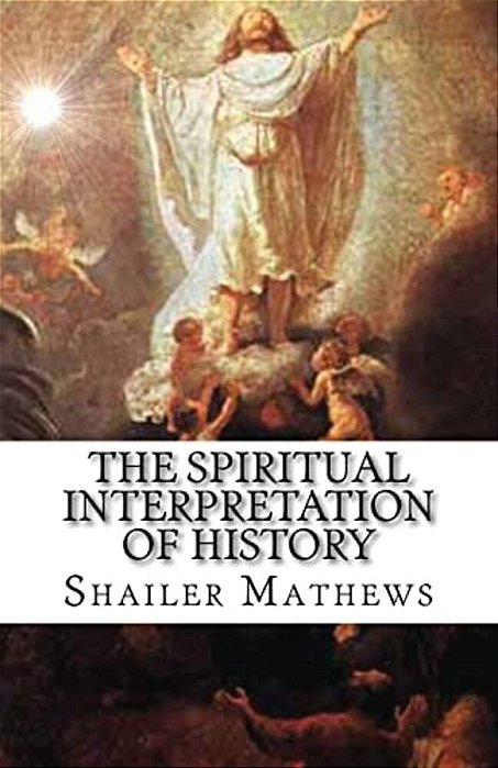 The Spiritual Interpretation Of History-..