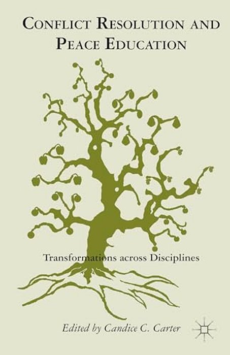 Conflict Resolution And Peace Education: Transformations Across Disciplines-..