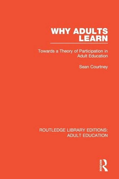 Why Adults Learn: Towards A Theory Of Participation In Adult Education-..