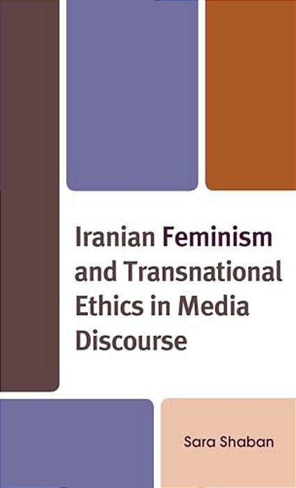 Iranian Feminism And Transnational Ethics In Media Discourse-..