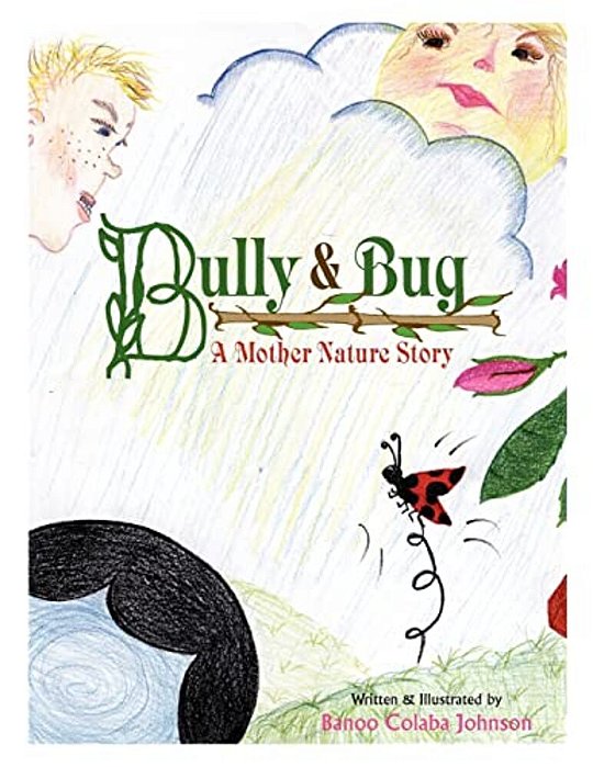 Bully & Bug: A Mother Nature Story-..