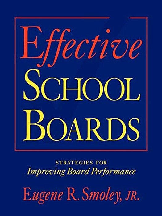 Effective School Boards: Strategies For Improving Board Performance-..