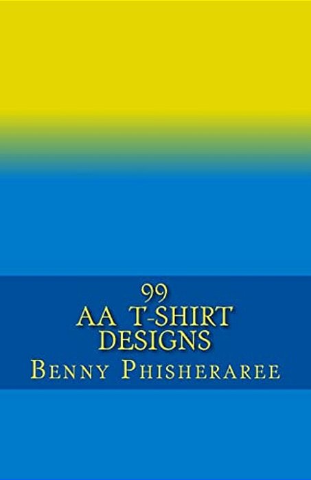 99 Aa T-Shirt Designs: Volume One-..