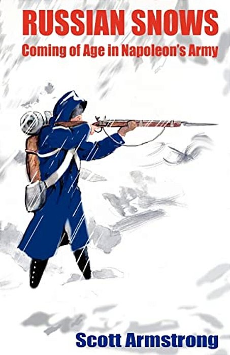 Russian Snows: Coming Of Age In Napoleon's Army-..