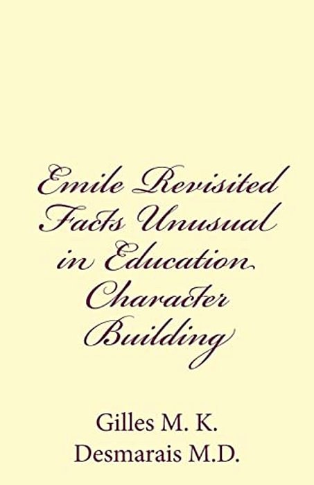 Emile Revisited Facts Unusual In Education Character Building-..