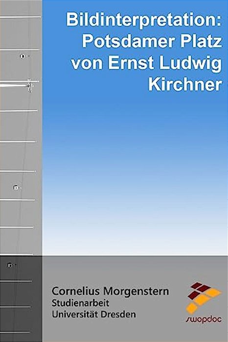 Bildinterpretation: Potsdamer Platz Von Ernst Ludwig Kirchner-..