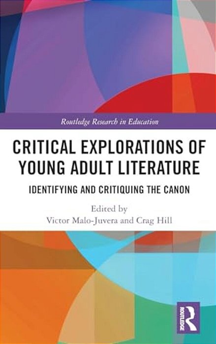 Critical Explorations Of Young Adult Literature: Identifying And Critiquing The Canon-..