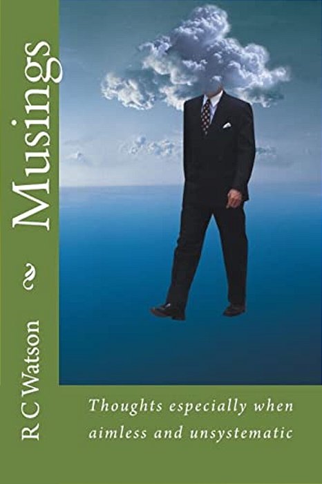 Musings: Thoughts: Thoughts, Especially When Aimless And Unsystematic-..