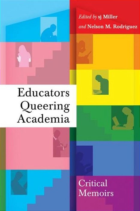 Educators Queering Academia: Critical Memoirs-..