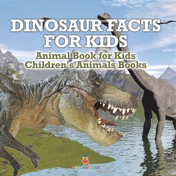 Dinosaur Facts For Kids - Animal Book For Kids Children's Animal Books-..