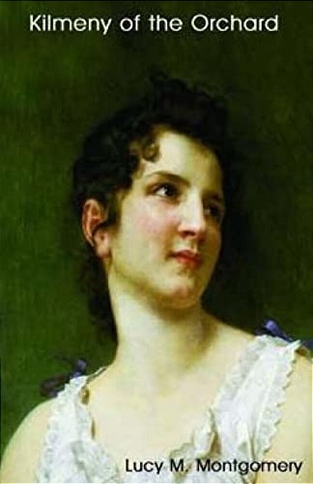 Kilmeny Of The Orchard-..