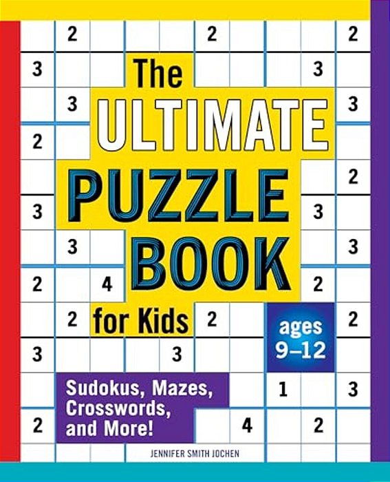The Ultimate Puzzle Book For Kids: Sudokus, Mazes, Crosswords, And More!-..