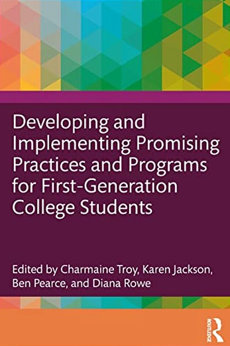 Developing And Implementing Promising Practices And Programs For First-Generation College Students-..