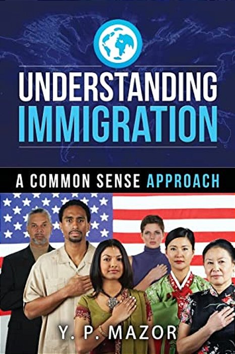 Understanding Immigration: A Common Sense Approach-..