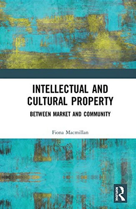 Intellectual And Cultural Property: Between Market And Community-..