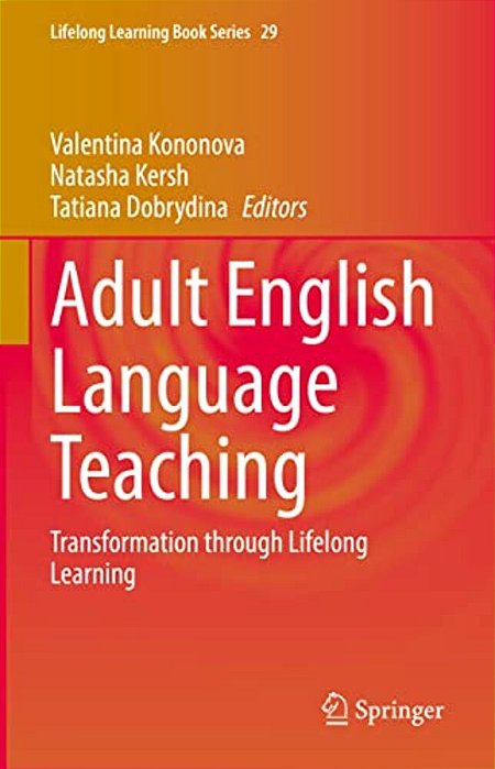 Adult English Language Teaching: Transformation Through Lifelong Learning-..