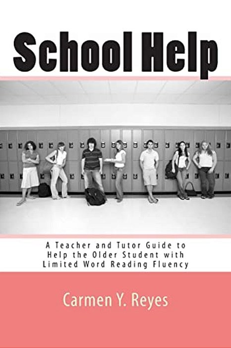 School Help: A Teacher And Tutor Guide To Help The Older Student With Limited Word Reading Fluency-..